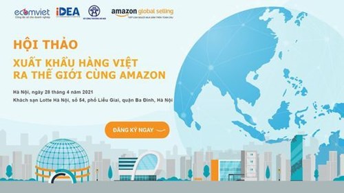Mời tham dự Hội thảo“Xuất khẩu hàng Việt ra thế giới cùng Amazon”