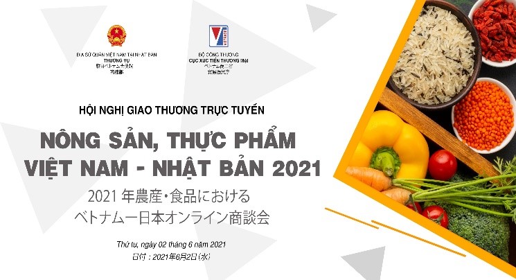 Mời tham dự Hội nghị giao thương trực tuyến nông sản, thực phẩm Việt Nam - Nhật Bản năm 2021