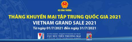 Tháng khuyến mại tập trung quốc gia 2021 – Vietnam Grand Sale 2021: Giảm giá tối đa 100% hàng hoá, dịch vụ