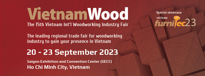 Mời tham gia VIETNAMWOOD 2023 – Triển lãm quốc tế về ngành công nghiệp máy chế biến gỗ lớn nhất tại Việt Nam