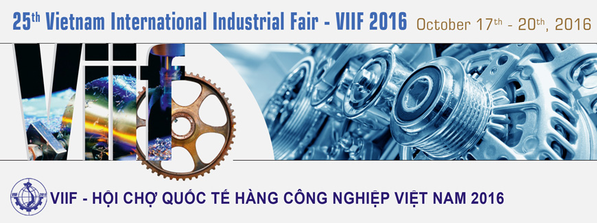 Mời tham gia Hội chợ Quốc tế hàng Công nghiệp Việt Nam 2016 (VIIF 2016)