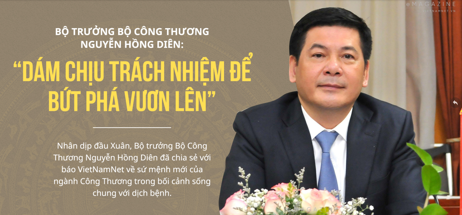 Nhân dịp đầu xuân, Bộ trưởng Bộ Công Thương Nguyễn Hồng Diên chia sẻ với báo VietNamNet về sứ mệnh của Ngành Công Thương trong bối cảnh sống chung với dịch bệnh