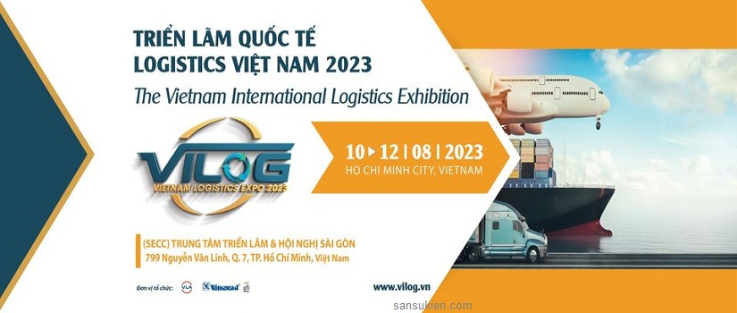 Triển lãm quốc tế Logistics Việt Nam – VILOG lần đầu tiên năm 2023 tại TP.Hồ Chí Minh